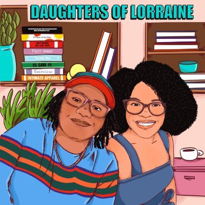 Daughters of Lorraine is a Black theatre podcast on @HowlRound from your friendly neighborhood Black feminists @LL_Ridley and Jordan. Artwork: @FaneshaFabre