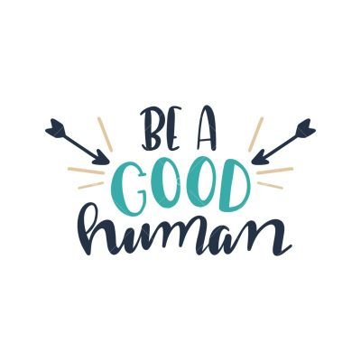 I want to be a good human