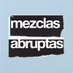 Mezclas Abruptas (@mezclasabruptas) Twitter profile photo Mezclas Abruptas (@mezclasabruptas) Twitter profile photo