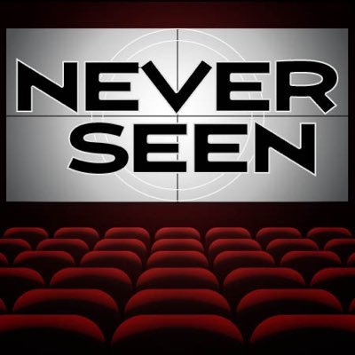 Never Seen, a monthly podcast about the glaring gaps in you film education, those classic or immortal movies people are shocked you’ve… never seen!