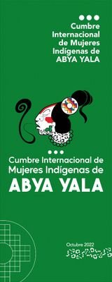 Cuenta oficial de la III Cumbre de Mujeres Indígenas de Abya Yala en Guatemala, a celebrarse del 9 al 12 de octubre de 2022.