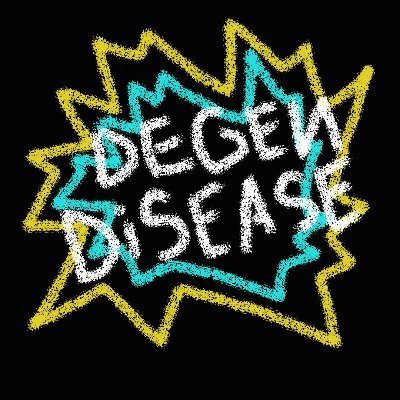 Degen Disease ( MINT IS LIVE )