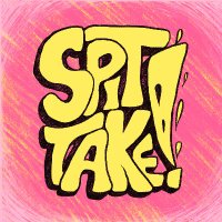 SPITTAKE!(@SPITTAKELIVE) 's Twitter Profile Photo