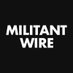 Militant Wire (@MilitantWire) Twitter profile photo