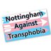 Nottingham Against Transphobia (@NotTransphobia) Twitter profile photo