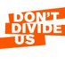 Don't Divide Us (@dontdivideusnow) Twitter profile photo Don't Divide Us (@dontdivideusnow) Twitter profile photo