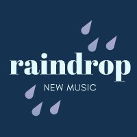 Raindrop New Music(@RaindropNewMus) 's Twitter Profile Photo