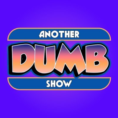 Another Dumb Show is live on YouTube M-F 7pm-9pm EST
1-844-HIT-DUMB