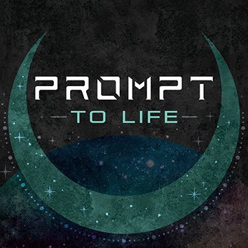 Prompt to Life - First Episode Now Available!