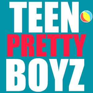 Teen Pretty Boyz