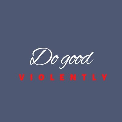 Do good. Violently. for retweets tag @CultofKind