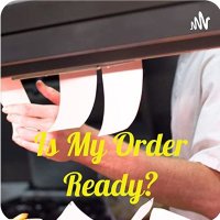 Is My Order Ready? Podcast(@IsMyOrderReady) 's Twitter Profile Photo