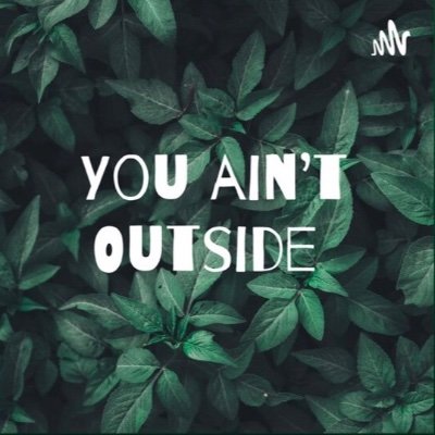 You Ain’t Outside Pod