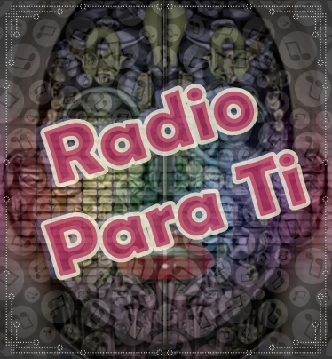 RadioParaTi es la estacion de radio Online donde  escuchas, interactuas, conoces y aprendes todo tipo de Musica.  Contrataciones: 308.87.39 Airs 9:00PM MX