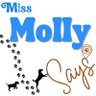 missmollysays2's profile picture. At Miss Molly Says you will find pet product reviews, pet health & nutrition articles, pet recipes, puppy antics, and more!
Email: diane@missmollysays.com