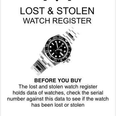 Lost and stolen watch register holds data of watches, Check the Serial number against this data to see if the watch has been lost or stolen