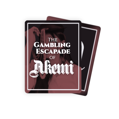 The Gambling Escapade of Akemi