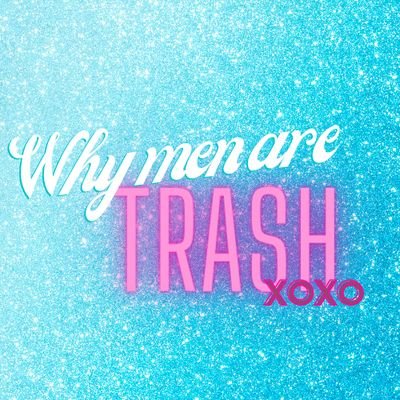 Reasons why men are ☆ TRASH ☆  

My experiences with men. Yes, I have been to therapy.

💖 DM your Reasons. 💖

*notallmen* Eat the Rich.