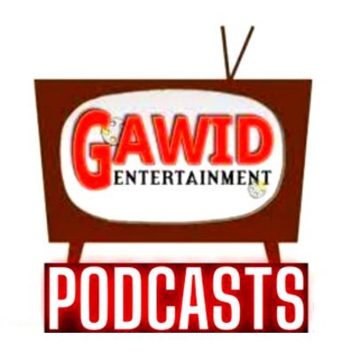 Gawid Entertainment Podcasts