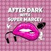 After Dark With Super Marcey Podcast (@AfterDarkWithSM) Twitter profile photo