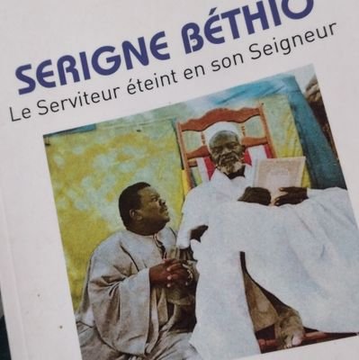 SERIGNE BETHIO le Serviteur éteint en son Seigneur