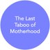 The Last Taboo of Motherhood (@LTOMhistory) Twitter profile photo