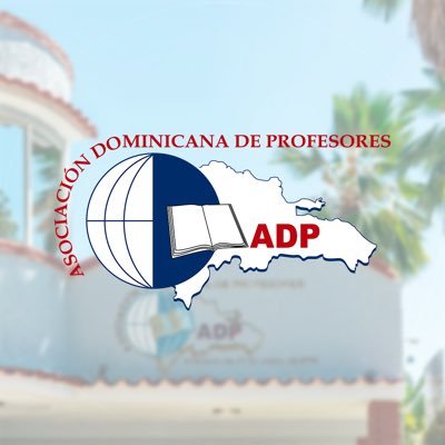 Asociación Dominicana Profesores (ADP). Desde 1970 luchando por la dignificación del magisterio y la calidad de la educación en República Dominicana.