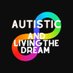 Autistic & Living the Dream Profile picture