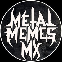 Metal Memes Mx (@metalmemesmx) 's Twitter Profile Photo Metal Memes Mx (@metalmemesmx) 's Twitter Profile Photo