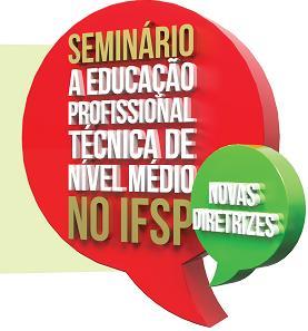 ifsp_feprom's profile picture. Seminário A Educação Profissional Técnica em Nível Médio no IFSP: novas diretrizes”