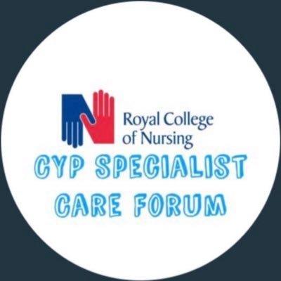 RCN Children & Young People’s Specialist Care Forum - Supporting members who provide specialist nursing to children and young people across all care settings