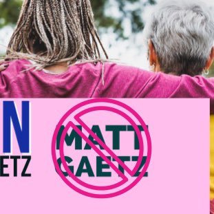 WOMEN who’ve had enough of Matt Gaetz and his offensive, and demeaning aggression toward women.