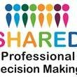 Shared Professional Decision Making: Your voice in action. Empowering staff to be part of the decision-making process within their areas of practice