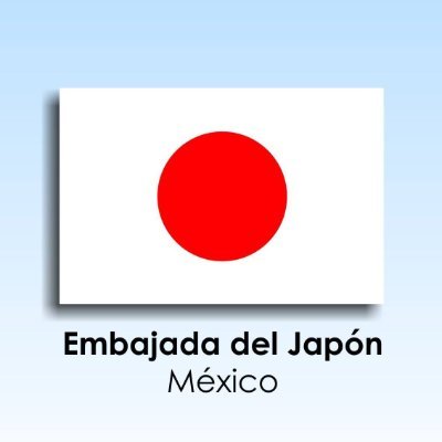 Bienvenidos a la cuenta Oficial de Twitter de la Embajada del Japón en México.