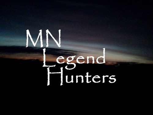 MNLegendHunters's profile picture. Legends: Everyone knows one and every town has one. We want to hear about yours and hope to validate or debunk some of our own.