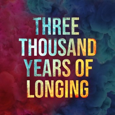 Three Thousand Years Of Longing