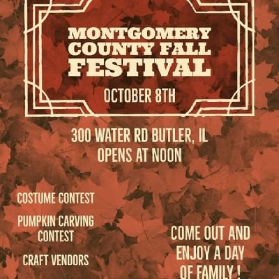 Montgomery county fall festival come out and enjoy a day of fun October 8th 2022. Montgomery County fairgrounds Butler,IL