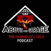 Above The Garage - The Handmaid’s Tale Podcast(@AboveGaragePod) 's Twitter Profile Photo