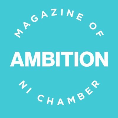 Ambition, the magazine of @NIChamber - printed and online. In partnership with @UlsterTatlermag