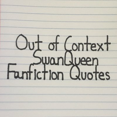 I write down various SwanQueen quotes from fanfiction and post them! Inspired by @NoFanfics This is a fan account