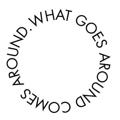What goes around comes around