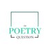 𝗧𝗵𝗲 𝗣𝗼𝗲𝘁𝗿𝘆 𝗤𝘂𝗲𝘀𝘁𝗶𝗼𝗻 (@poetryquestion) Twitter profile photo 𝗧𝗵𝗲 𝗣𝗼𝗲𝘁𝗿𝘆 𝗤𝘂𝗲𝘀𝘁𝗶𝗼𝗻 (@poetryquestion) Twitter profile photo