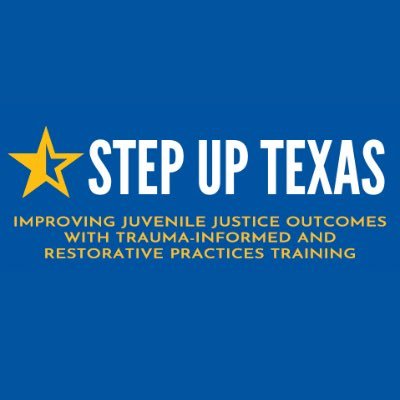 STEP UP Texas: Improving Juvenile Justice Outcomes through Trauma-Informed and Restorative Practices Training