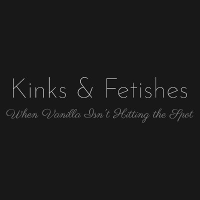 Kinks & Fetishes