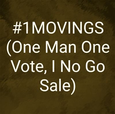 #1MOVINGS (One Man One Vote I No Go Sale) is a movement, we believe good governance begins with free and fair election. OUR VOTE IS NOT FOR SALE.