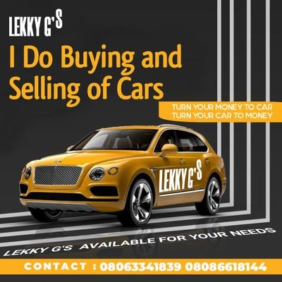 LEKKY G'S AUTO'S AVAILABLE FOR YOUR NEEDS

I do buying and selling of cars 
Turn your car to money
Turn your money to car

Contact: 08063341839/08086618144