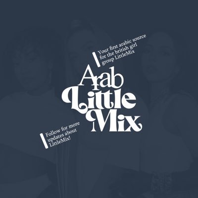 مصدركم العربي الاول لكل ما يتعلق بـ فرقة الفتيات البريطانية ليتل مكس | Your first arabic source for the British girl group Little Mix