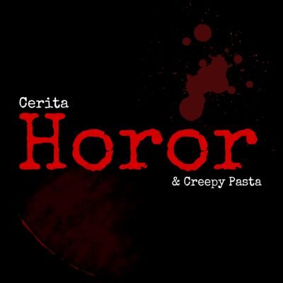 Cerita Horor & Creepypasta