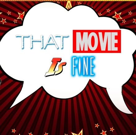 That Movie Is Fine Podcast Profile