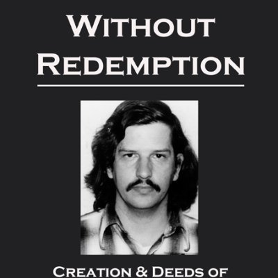 'Without Redemption: Creation & Deeds of Freeway Killer Bill Bonin, His Five Accomplices & How One Who Escaped Justice' by Vonda Pelto and Michael B. Butler